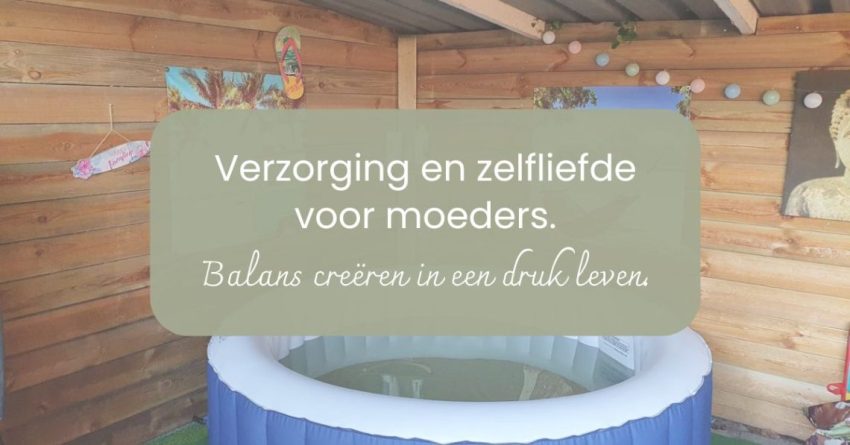Verzorging en zelfliefde voor moeders, balans creëren in een druk leven.