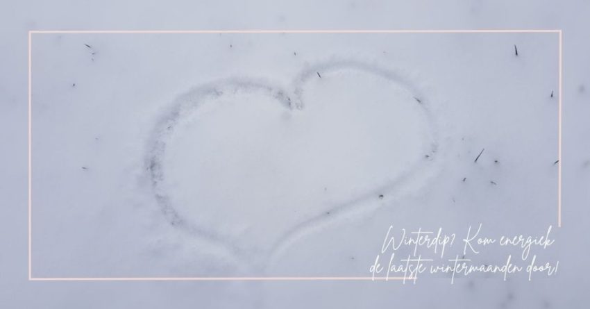 Winterdip? Zo kom je energiek de laatste wintermaanden door!